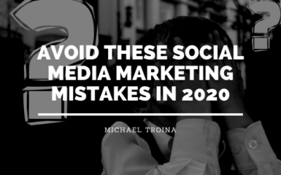 Avoid These Social Media Marketing Mistakes In 2020