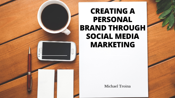 Creating a Personal Brand Through Social Media Marketing